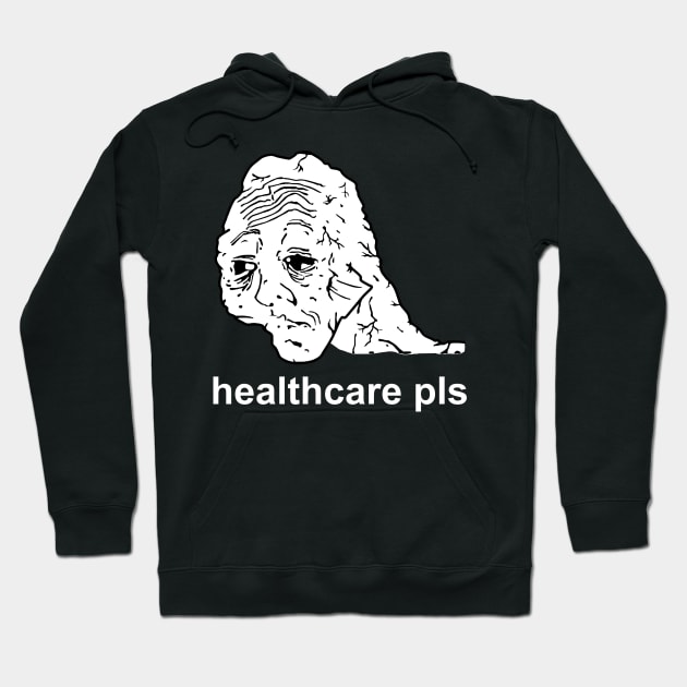 Healthcare Pls - Medicare For All, Meme, Doomer, Wojak, Leftist Hoodie by SpaceDogLaika